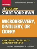Start Your Own Microbrewery, Distillery, or Cidery: Your Step-By-Step Guide to Success (StartUp Seri Start Your Own Microbrewery, Distillery, or Cidery: Your Step-By-Step Guide to Success (StartUp Seri