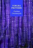Yoruba Proverbs by Oyekan Owomoyela