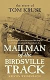 Mailman of the Birdsville Track: The story of Tom Kruse by Kristin Weidenbach