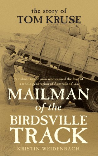 Mailman of the Birdsville Track: The story of Tom Kruse by Kristin Weidenbach