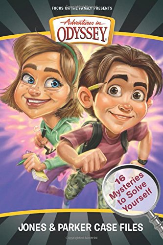 Jones & Parker Case Files: 16 Mysteries to Solve Yourself (Adventures in Odyssey Books)
