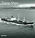 Tramp Ships: An Illustrated History by 