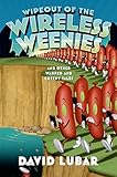 Wipeout of the Wireless Weenies: And Other Warped and Creepy Tales (Weenies Stories)