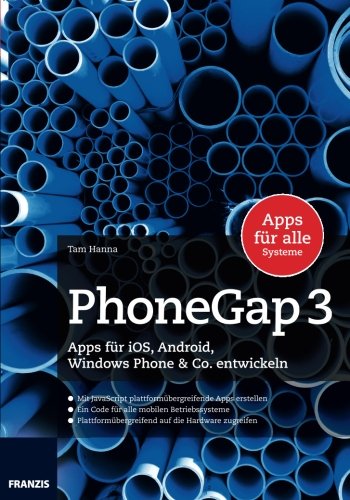 PhoneGap 3: Apps für iOS, Android, Windows Phone & Co. Entwickeln