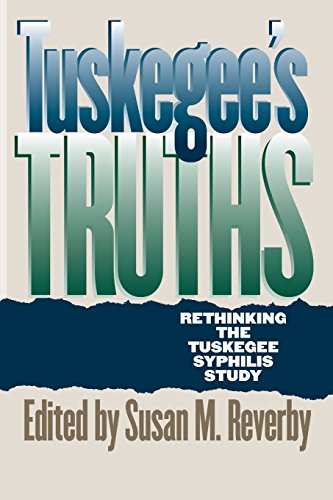Download Tuskegee's Truths: Rethinking the Tuskegee Syphilis Study (Studies in Social Medicine)