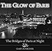The Glow of Paris: The Bridges of Paris at Night by