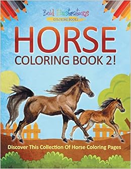 Horse Coloring Book 2 Discover This Collection Of Horse Coloring Pages Illustrations Bold 9781641939171 Amazon Com Books