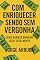 Livro Como Enriquecer Sendo Sem Vergonha: Como Ganhar Dinheiro Fácil Legalmente (Manual do Descarado Financeiro)