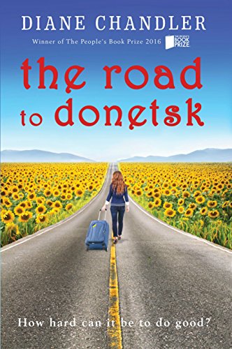 The Road To Donetsk: A sweeping romance set in Ukraine - from the chilling ghost town of Chernobyl to beautiful, lilac-filled, Kyiv. by Diane Chandler