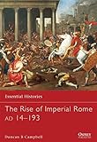 The Rise of Imperial Rome AD 14-193 (Essential Histories) by