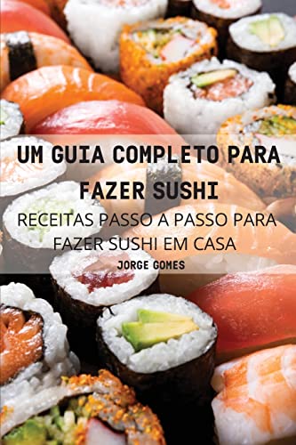 UM GUIA COMPLETO PARA FAZER SUSHI