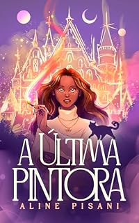 Livro A Última Pintora (Saga da Pintora Livro 1)