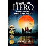 Beautiful Hero: How We Survived the Khmer Rouge