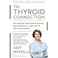 The Thyroid Connection: Why You Feel Tired, Brain-Fogged, and Overweight -- and How to Get Your Life Back