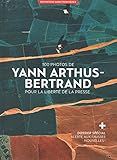 100 photos de Yann Arthus-Bertrand pour la liberté de la presse (French Edition) by