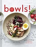 Bowls!: Recipes and Inspirations for Healthful One-Dish Meals