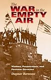 Front cover for the book The War in the Empty Air: Victims, Perpetrators, And Postwar Germans by Dagmar Barnouw
