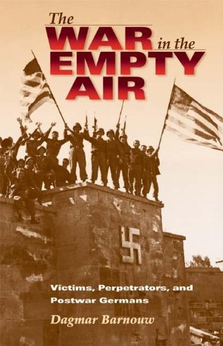 The War in the Empty Air: Victims, Perpetrators, And Postwar Germans