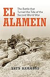 El Alamein: The Battle that Turned the Tide of the Second World War (General Military)