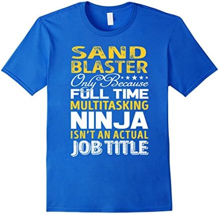 Mens Sand Blaster Is Not An Actual Job Title TShirt 2XL Royal Blue