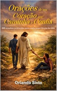 Livro Orações de um Coração que Caminha e Confia: 366 orações profundas para cada experiência da vida