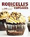 Robicelli's a Love Story, with Cupcakes: With 50 Decidedly Grown-Up Recipes by 
