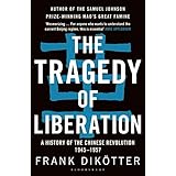 The Tragedy of Liberation: A History of the Chinese Revolution 1945-1957