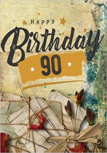 Happy Birthday 90: Keepsake Journal Notebook For Best Wishes, Messages & Doodling Happy Birthday 90: Keepsake Journal Notebook For Best Wishes, Messages & Doodling