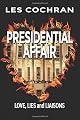 Presidential Affair: Love, Lies and Liaisons