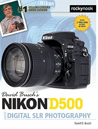 David Buschs Nikon D500 Guide to Digital SLR Photography (The ...