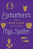 Enchantments: A Modern Witch's Guide to Self-Possession