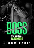 Boss: Um conto de Friendzone (Portuguese Edition)