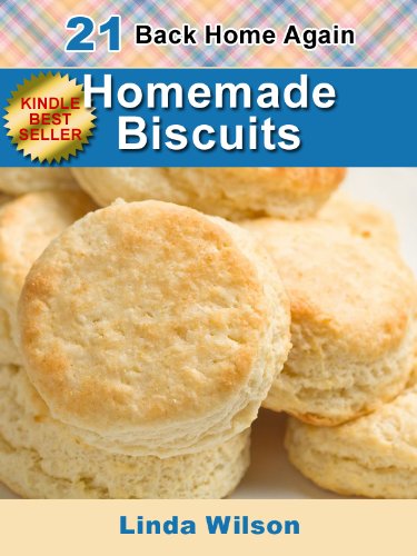 Homemade Biscuits: 21 From-Scratch Biscuit Recipes (Back Home Again Series) by Linda Wilson
