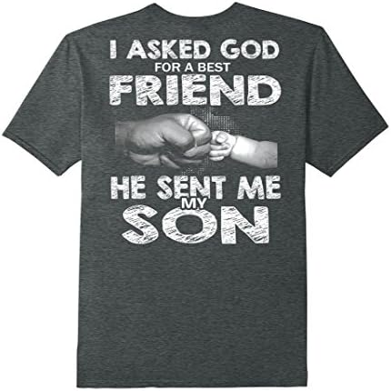 Men's I Asked God For A Best Friend He Sent Me My Son T Shirt XL Dark Heather