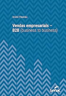 Livro Vendas empresariais – B2B (business to business) (Série Universitária)