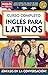 Curso completo ingles para latinos (Inglés en 100 días) (Spanish Edition)