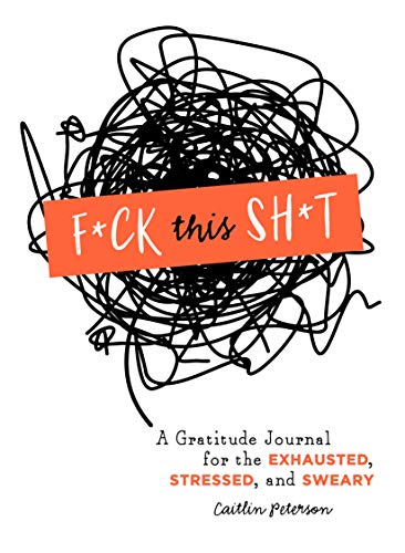 Castle Point Books F*ck This Sh*t: A Gratitude Journal for the Exhausted, Stressed, and Sweary