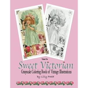 Sweet Victorian: Grayscale Coloring Book of Vintage Illustrations (Volume 1)