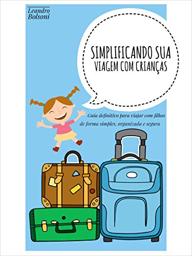 Livro Simplificando sua viagem com crianças Guia definitivo para viajar com filhos de forma simples, organizada e segura