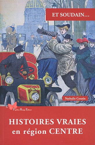 Et soudain, histoires vraies en région Centre