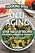Cooking Well: Anti-Aging: Over 100 Easy Recipes for Health, Wellness & Longevity by 