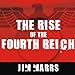 The Rise of the Fourth Reich: The Secret Societies That Threaten to Take Over America