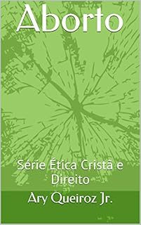 Livro Aborto: Série Ética Cristã e Direito