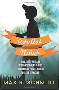 Adultos Ni 241 Os Hijos De Familias Disfuncionales O Con Problemas Por El Abuso De Sustancias