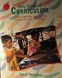 Early Childhood Curriculum : Developmental Bases for Learning and Teaching, Wortham, Sue C., 0024294713