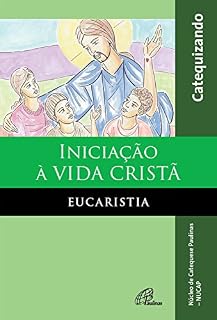 Livro Iniciação à vida cristã: eucaristia: Livro do catequizando