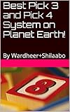 Best Pick 3 and Pick 4 System on Planet Earth!: By Wardheer+Shilaabo