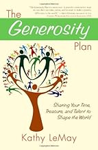 The Generosity Plan: Sharing Your Time, Treasure, and Talent to Shape the World