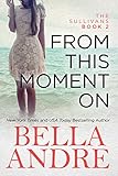 Front cover for the book From This Moment On by Bella Andre