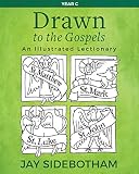 Drawn to the Gospels: An Illustrated Lectionary (Year C)